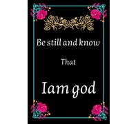 Be still and know that I am God: Christian and bible verses Gift,Motivational Journal Notebook for Girls,Christians Gift for Birthday or Christmas 6*9in 120 page notebook