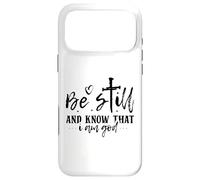 Be Still And Know That I Am God - Inspirational Quote Case for iPhone 17 Pro Max