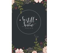Be Still and Know That I Am God Journal: A Christian Journal for Writing Lined Paper for Women