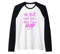 Be Still and Know That I Am God Psalm 46:10 Bible Verse Pray Raglan Baseball Tee