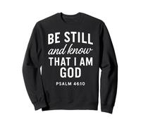 Be Still And Know That I Am God Psalm 46:10 Bible Verse Pray Sweatshirt