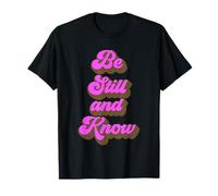 Be Still and Know That I Am God Psalm 46:10 Bible Verse Pray T-Shirt