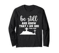Be Still and Know That I Am God Psalm 46:10 Christian Bible Long Sleeve T-Shirt