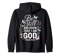 be still and know that i am god Psalm 46:10 Zip Hoodie