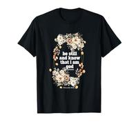 Be Still and Know That I Am God Psalms 46 10 T-Shirt