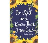 Be Still and Know That I am God: Sunflower , Bible Verse Cover Christian notebook, journal, diary 6x9 inches, 120 pages