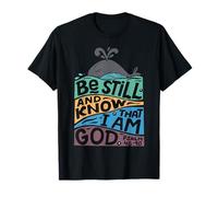 Be Still and Know That I Am God T-Shirt