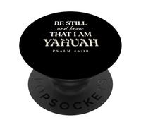Be Still and Know That I Am Yahuah Psalm 46:10 PopSockets Adhesive PopGrip