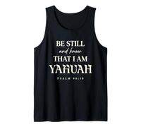 Be Still and Know that I Am Yahuah Psalm 46:10 Tank Top