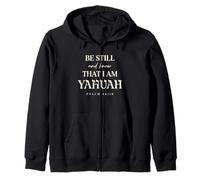 Be Still and Know That I Am Yahuah Psalm 46:10 Zip Hoodie