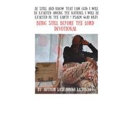 Be Still and Know That I'AM God Devotional: Being Still before The Lord