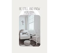Be Still and Know: writing journal by kari lynn llc