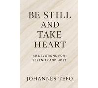 Be Still And Take Heart: 40 Devotions For Serenity And Hope: Christ Centered morning Devotional For Spiritual Encouragement (Peaceful Devotionals)
