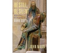 Be Still, Be Silent: Reflections on the poetry of David Scott