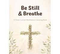 Be Still & Breathe: A Christian Mindfulness Colouring Book