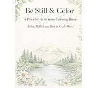 Be Still & Color: A Peaceful Bible Verse Coloring Book