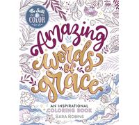 Be Still & Color Amazing Words of Grace : An Inspirational Coloring Book