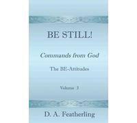 Be Still! (Commands from God - The BE-Attitudes)