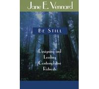 Be Still: Designing And Leading Contemplative Retreats