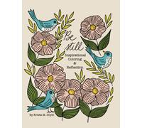 Be Still Inspirational Coloring & Reflection Journal for Women / Scripture Mindfulness / Creative Art and Writing Book: Original Florals, Whimsical ... Artwork and Writing Prompts for Relaxation