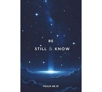 Be Still & Know: Christian Prayer Journal Notebook - Lined Journal for Bible Study, Faith Journaling, Daily Devotions, and Reflection - 120 Pages, 6x9