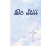 Be Still & Know Journal: A Reflective Space for Prayers, Thoughts & Thanks, 6x9