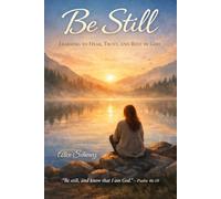 Be Still: Learning to Hear, Trust & Rest in God