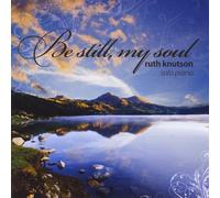 Ruth Knutson - Be Still My Soul