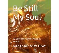 Be Still My Soul: 60 Days of Truth for Anxious Hearts