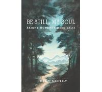 Be Still, My Soul: Bright Hope for Dark Vales