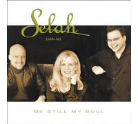Be Still My Soul by Selah (1999) Audio CD