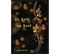 Be Still My Soul: Lyrics Journal: Blank Lined Notebook | Soft Cover | Musical Theme | 200 pages | 7"x 10" size