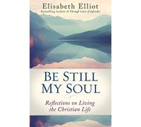Be Still My Soul: Reflections on Living the Christian Life