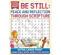 Be Still: Peace and Reflection Through Scripture - Extra Large Print Jumbo Bible Word Search for Seniors: 50 Jumbo Word Search Puzzles, 1000 Words, 30 Font Size