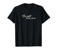 Be Still Psalm 46:10 Christian Scripture Faith Quote T-Shirt