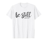 Be Still Psalm 46:10 Christian T-Shirt