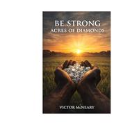 Be Strong: Acres of Diamonds: Faith, Failure, and the Responsibility of Vision