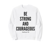 Be Strong And Courageous Bible Christian Faith Sweatshirt