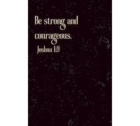 Be strong and courageous: Bible Inspirational Notebook, Positive Bible-based Affirmation Notes, Christian Office Supplies Gifts