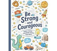 Be Strong and Courageous bible verse coloring book for boys: A Bible Verse Coloring Adventure for Boys”