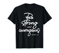 Be Strong and Courageous Christian Inspirational T-Shirt