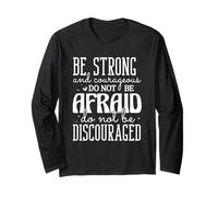 Be Strong and Courageous Do Not Be Afraid Motivational Quote Long Sleeve T-Shirt