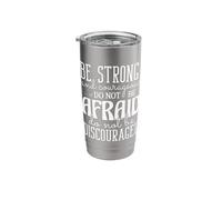 Be Strong and Courageous Do Not Be Afraid Motivational Quote Stainless Steel Insulated Tumbler