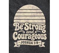Be Strong and Courageous: Inspirational Scripture Notebook to Write In | Prayer & Encouragement Journal for Believers, 120 Pages, 8.5x11 Paperback | A ... for Men & Women | Joshua 1:9 Faith Notepad