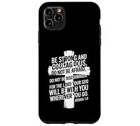 Be Strong and Courageous Joshua 1:9 Case for iPhone 11 Pro Max