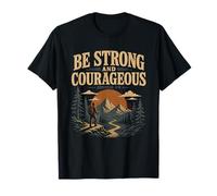 Be Strong and Courageous Joshua 1:9 Hiking T-Shirt