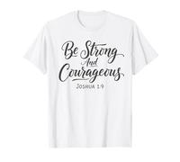 Be Strong and Courageous Joshua 1:9 Jesus Be Courageous T-Shirt