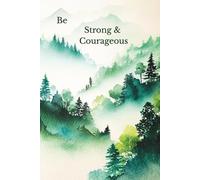 Be Strong and Courageous Journal: Inspirational Bible Verse Notebook for Strength, Faith & Encouragement