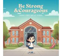 Be Strong and Courageous: Laura's First Day at School