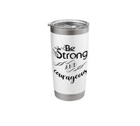 Be Strong and Courageous Stainless Steel Insulated Tumbler